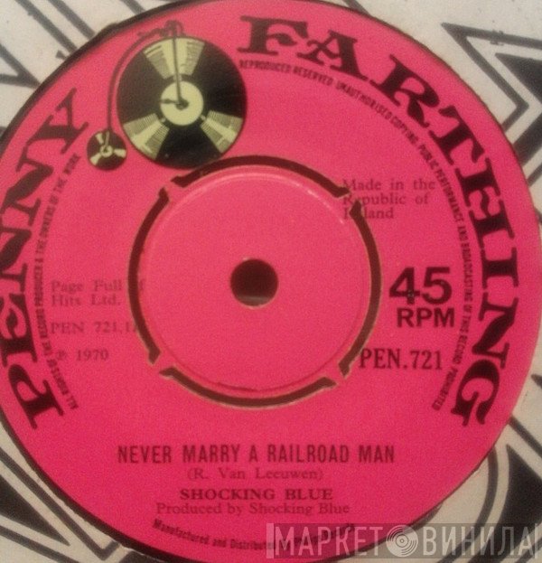 Shocking Blue - Never Marry A Railroad Man / Roll Engine Roll