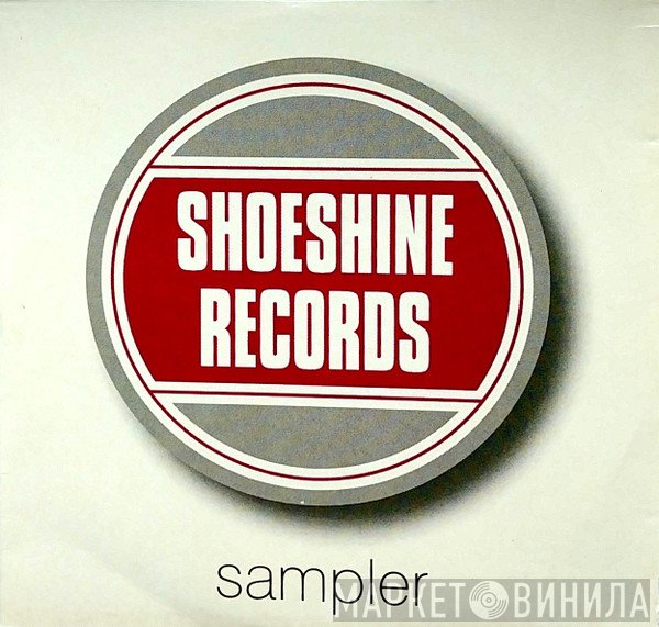  - Shoeshine Records Sampler