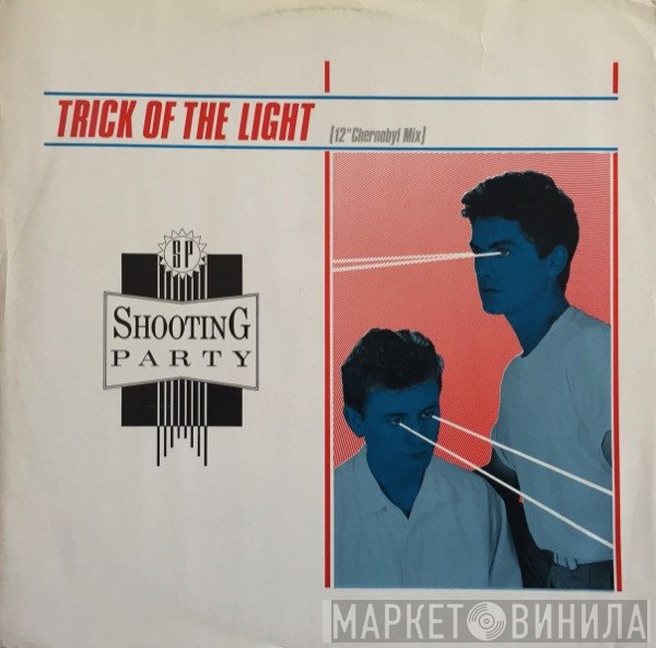 Shooting Party - Trick Of The Light (12" Chernobyl Mix)