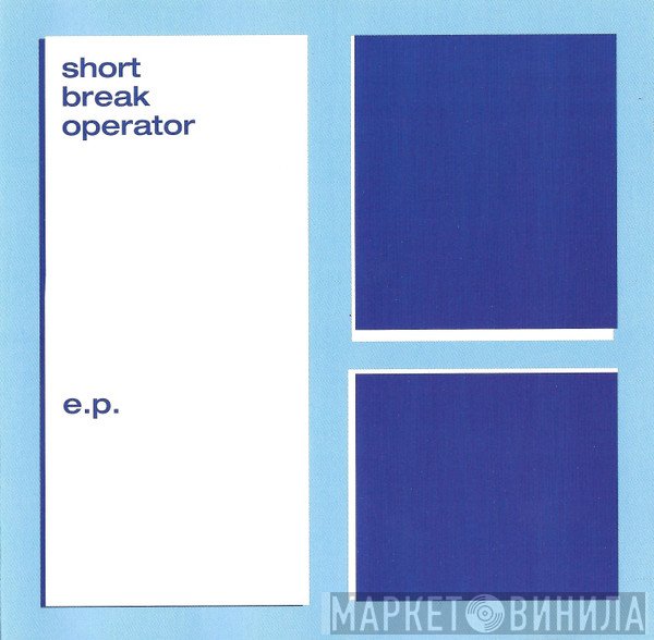 Short Break Operator  - Short Break Operator E.P.