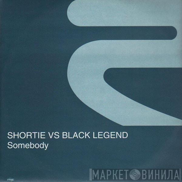 Shortie vs. Black Legend  - Somebody