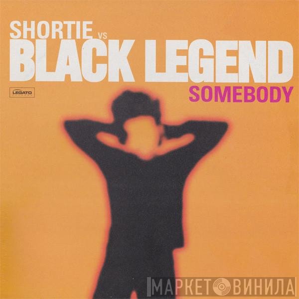 Shortie vs. Black Legend  - Somebody