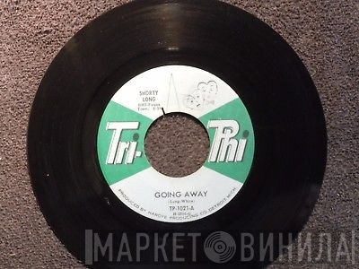 Shorty Long  - Going Away /  What's The Matter