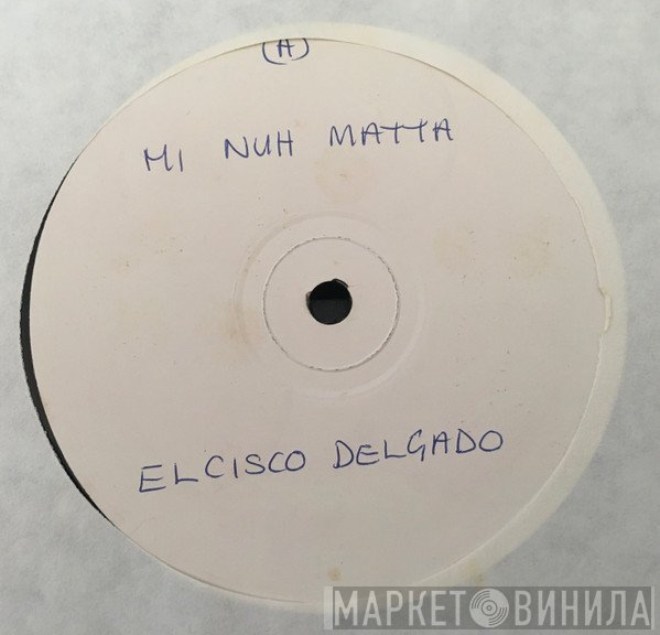 Shorty The President, El Cisco Delgado - Mi Nuh Matta / HWT Pressure