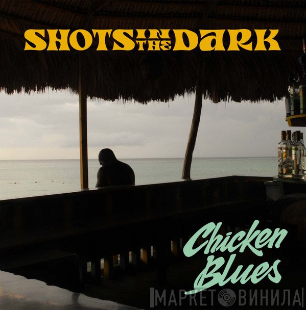 Shots In The Dark - Chicken Blues