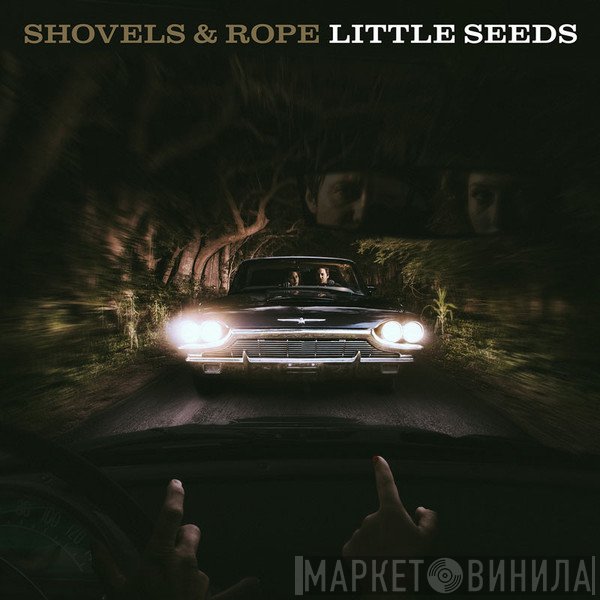 Shovels And Rope - Little Seeds