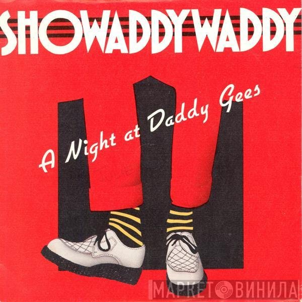 Showaddywaddy  - A Night At Daddy Gees