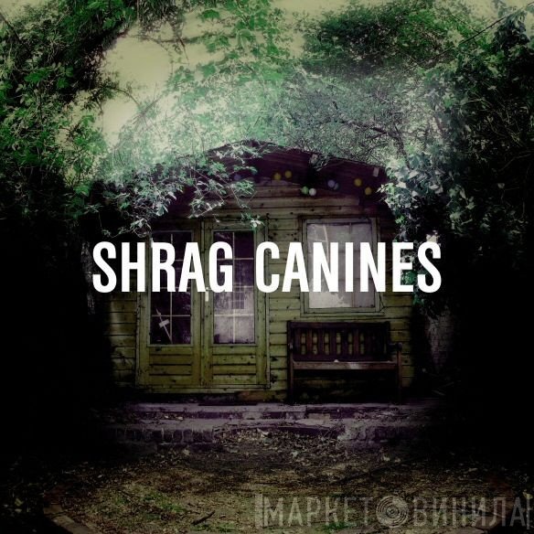 Shrag - Canines