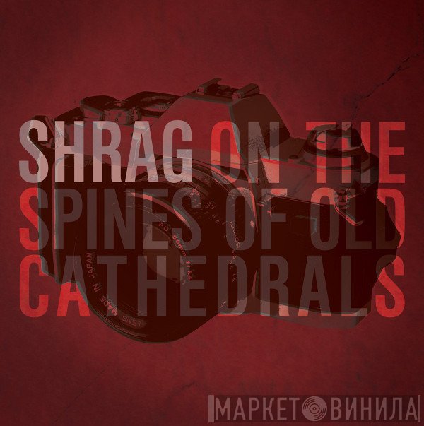 Shrag - On The Spines Of Old Cathedrals