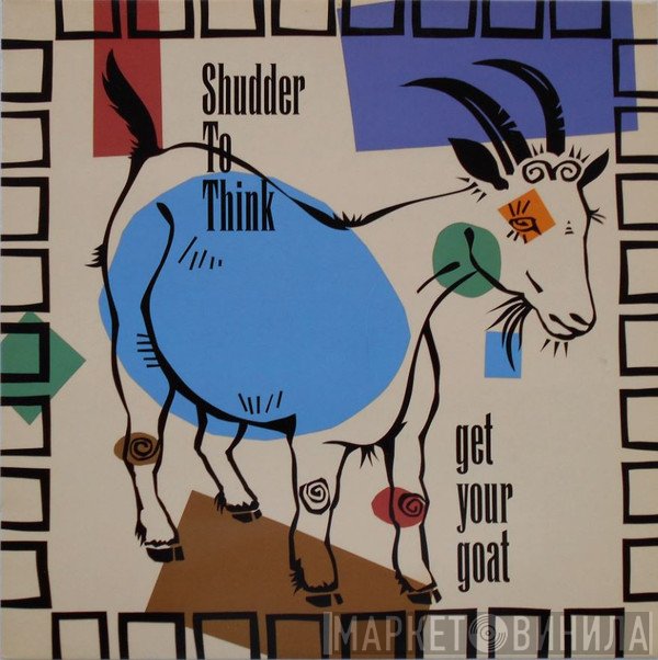 Shudder To Think  - Get Your Goat