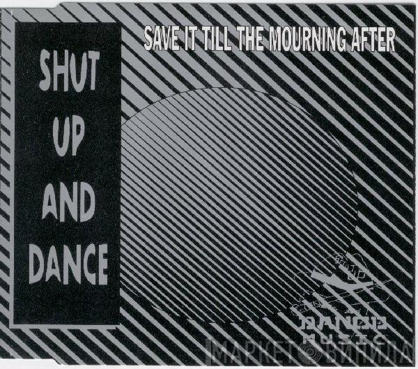 Shut Up & Dance - Save It Till The Mourning After