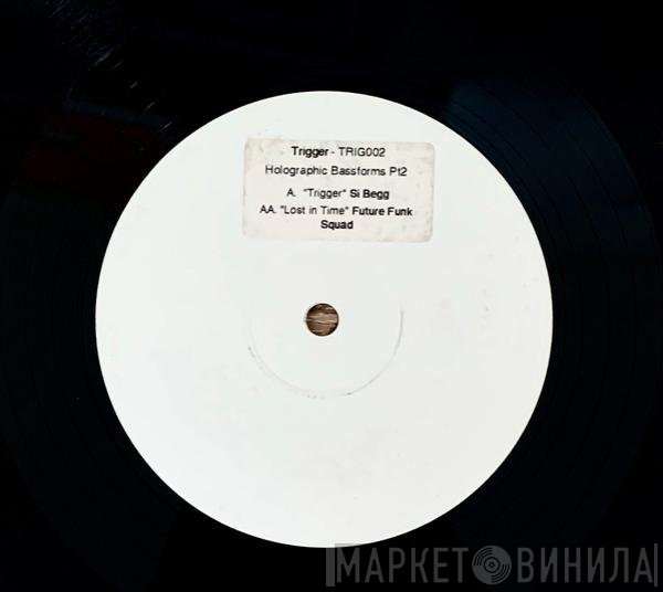Si Begg / Future Funk Squad  - Trigger / Lost In Time