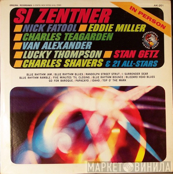 Si Zentner Featuring Nick Fatool, Eddie Miller , Charlie Teagarden, Van Alexander, Lucky Thompson, Stan Getz, Charlie Shavers &  - In Person