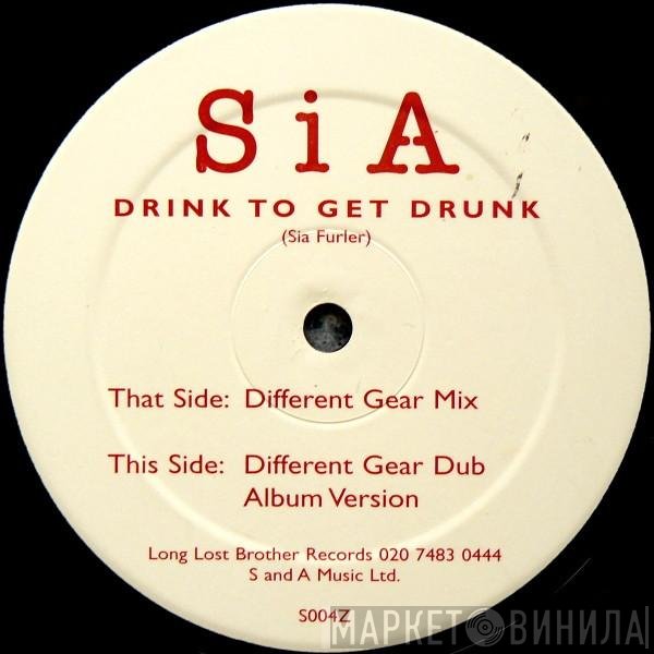 Sia - Drink To Get Drunk