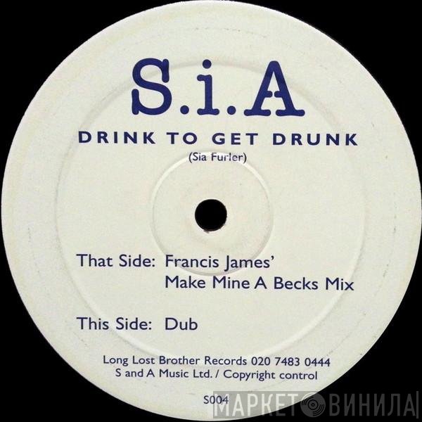 Sia - Drink To Get Drunk