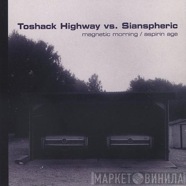 Sianspheric, Toshack Highway - Magnetic Morning / Aspirin Age