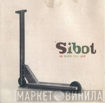 Sibot  - In With The Old