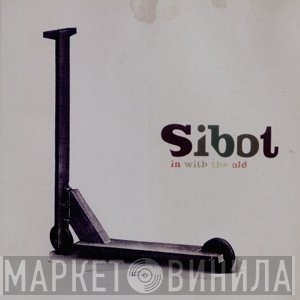 Sibot  - In With The Old