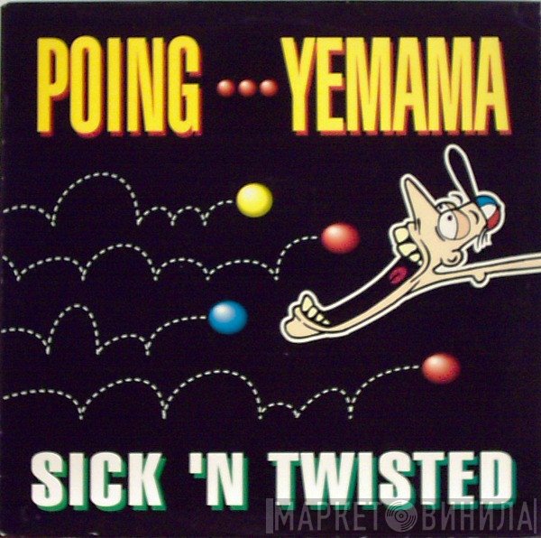 Sick 'N' Twisted - Poing... Yemama