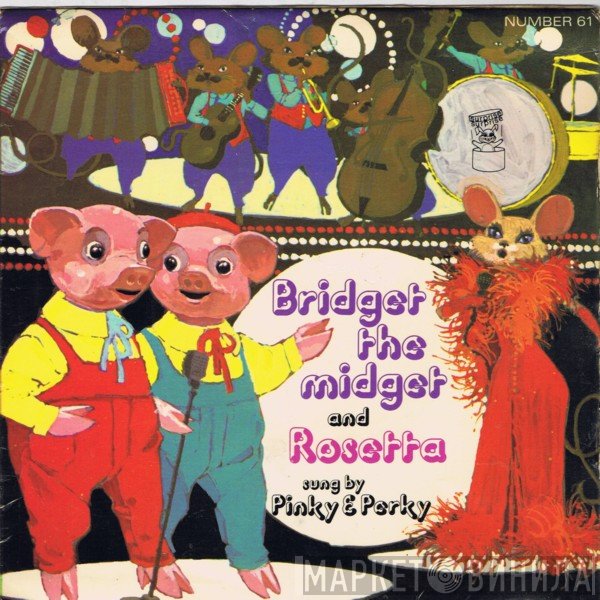 Sid Hadden & His Orchestra, Pinky & Perky - Bridget The Midget And Rosetta