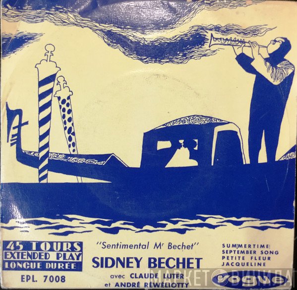 Sidney Bechet Avec Claude Luter Et André Réwéliotty  - Sentimental, Mr. Bechet