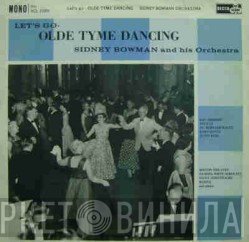 Sidney Bowman And His Orchestra - Let's Go Olde Tyme Dancing