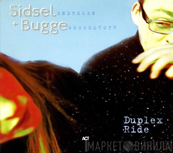 Sidsel Endresen + Bugge Wesseltoft  - Duplex Ride