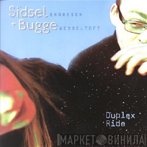 Sidsel Endresen + Bugge Wesseltoft  - Duplex Ride