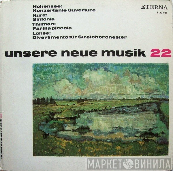 Siegfried Kurz, Wolfgang Hohensee, Johannes Paul Thilman, Fred Lohse - Konzertante Ouvertüre / Sinfonia / Partita Piccola / Divertimento Für Streichorchester