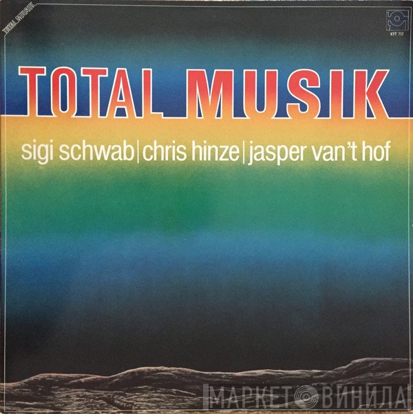 Siegfried Schwab / Chris Hinze / Jasper Van't Hof  - Total Musik