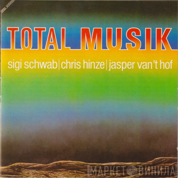 Siegfried Schwab / Chris Hinze / Jasper Van't Hof  - Total Musik