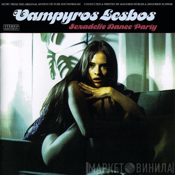 Siegfried Schwab, Manfred Hübler - Vampyros Lesbos: Sexadelic Dance Party
