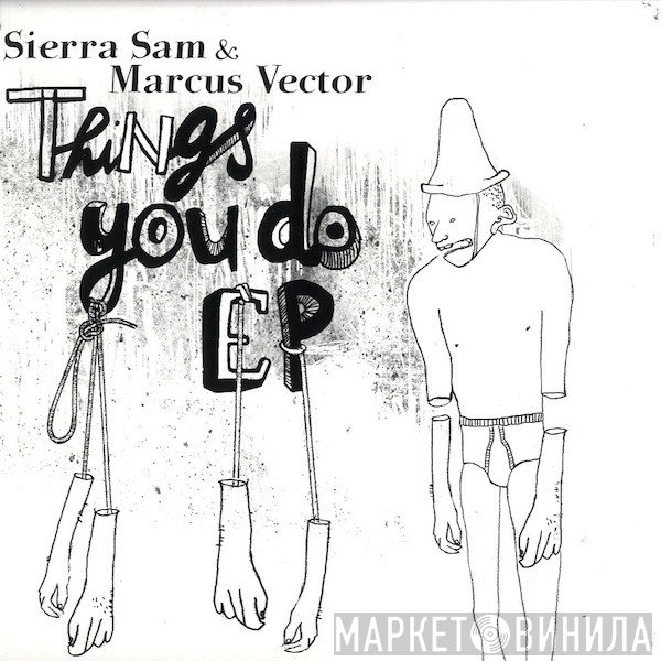 Sierra Sam & Marcus Vector - Things You Do E.P