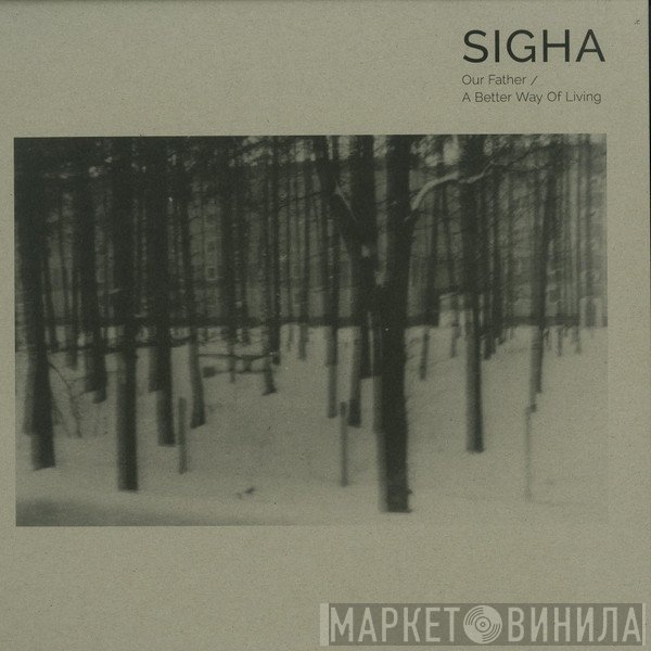Sigha - Our Father / A Better Way Of Living