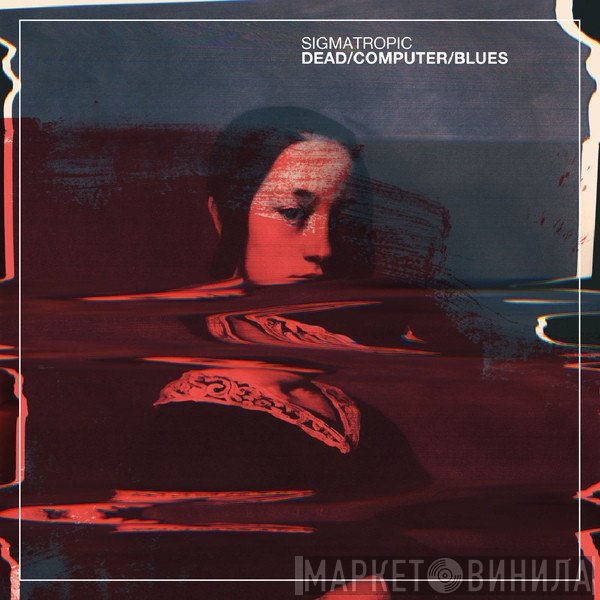 Sigmatropic  - Dead/Computer/Blues