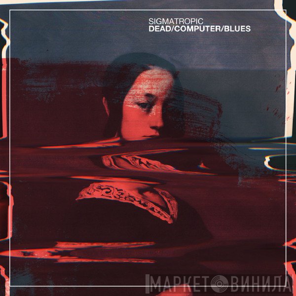Sigmatropic  - Dead/Computer/Blues