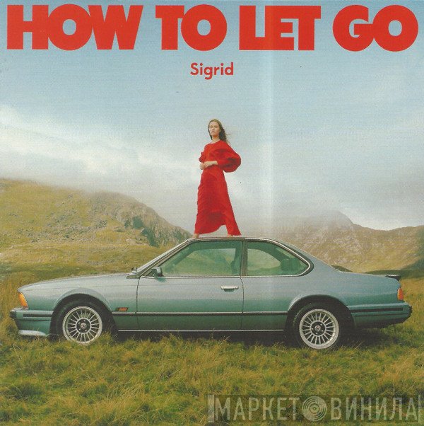 Sigrid   - How To Let Go