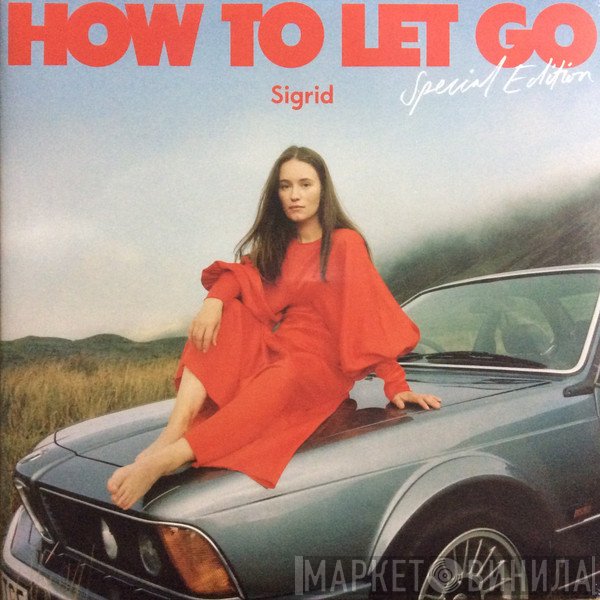 Sigrid   - How To Let Go