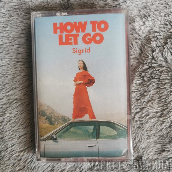 Sigrid   - How To Let Go