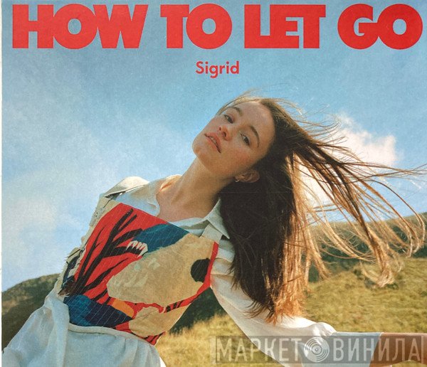 Sigrid   - How To Let Go