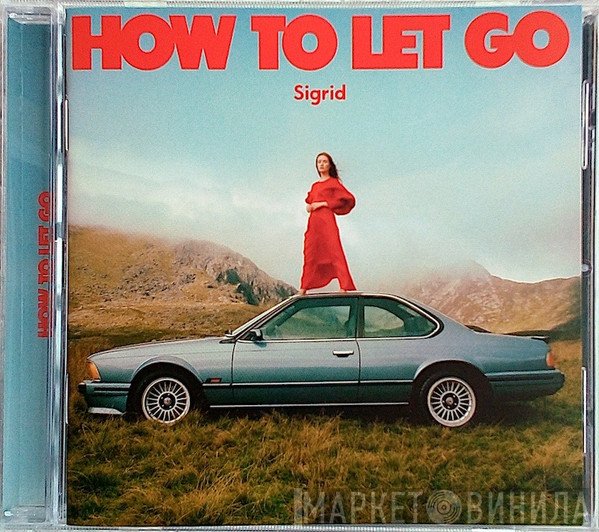 Sigrid   - How To Let Go