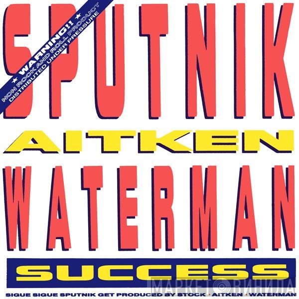 Sigue Sigue Sputnik, Stock, Aitken & Waterman  - Success