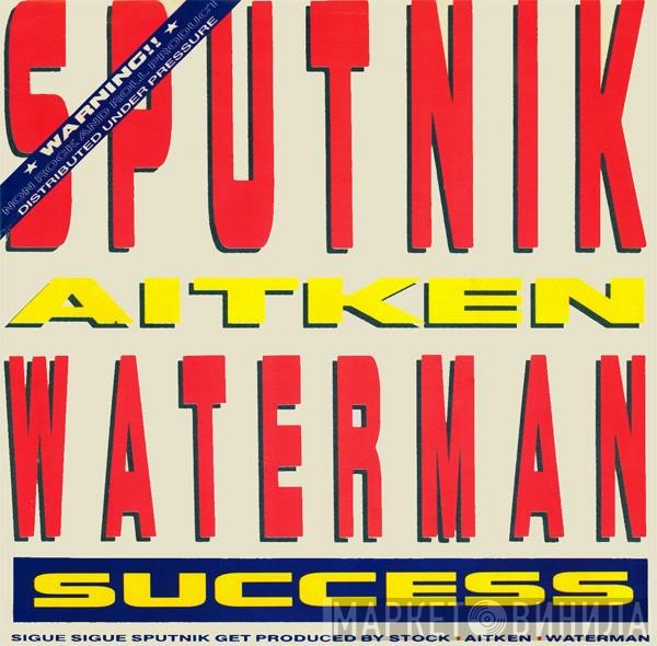 Sigue Sigue Sputnik, Stock, Aitken & Waterman  - Success