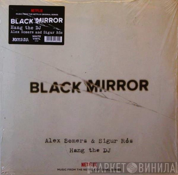 Sigur Rós, Alex Somers - Black Mirror: Hang The DJ (Music From The Netflix Original Series)