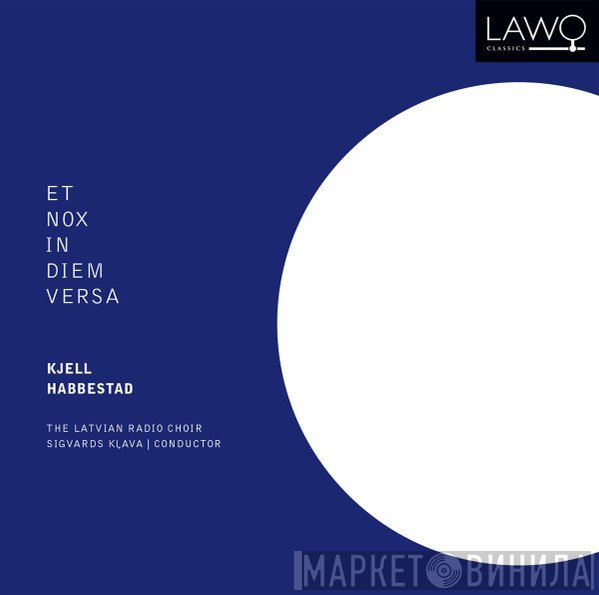 Sigvards Kļava, Latvian Radio Choir, Kjell Habbestad - Et Nox In Diem Versa