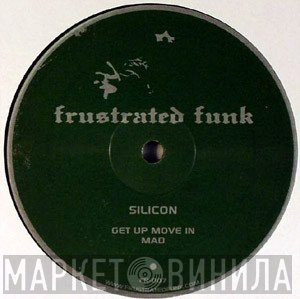 Silicon - Get Up Move In