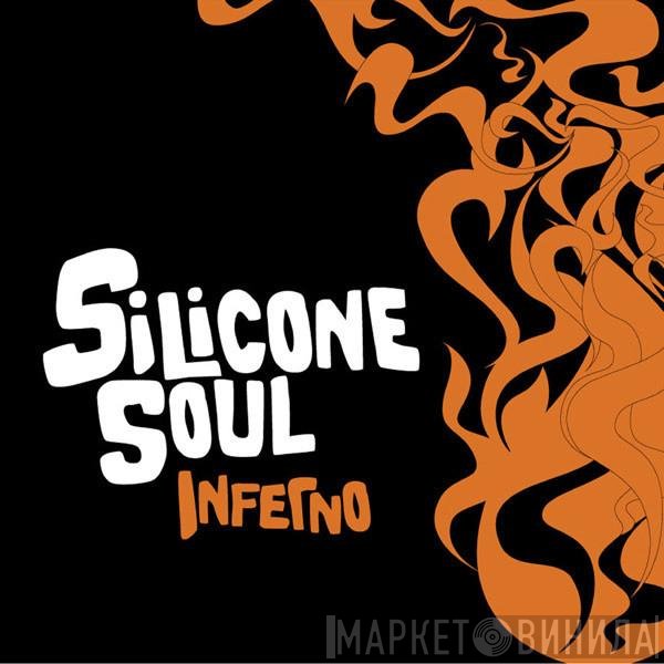 Silicone Soul  - Inferno