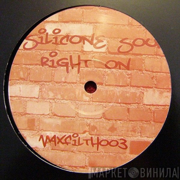 Silicone Soul  - Right On