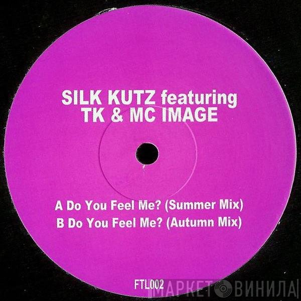 Silk Kutz, TK , MC Image - Do You Feel Me?