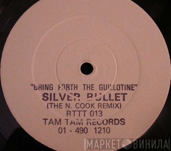 Silver Bullet - Bring Forth The Guillotine (The N. Cook Remix)